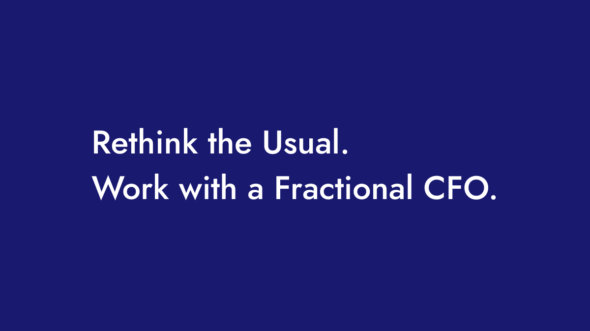 Title graphic for article Rethink the Usual. Work with a Fractional CFO.